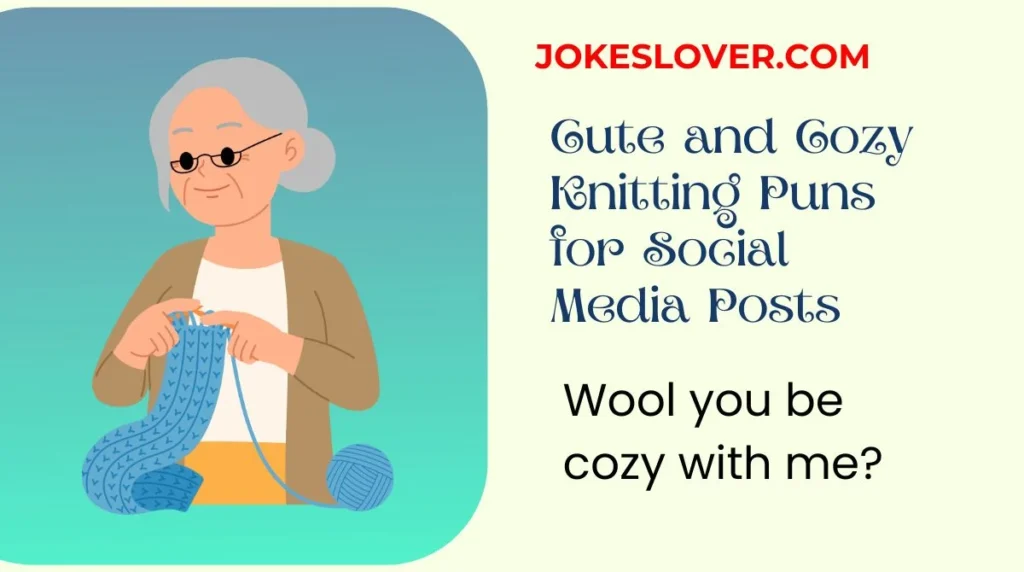 Cute and Cozy Knitting Puns for Social Media Posts