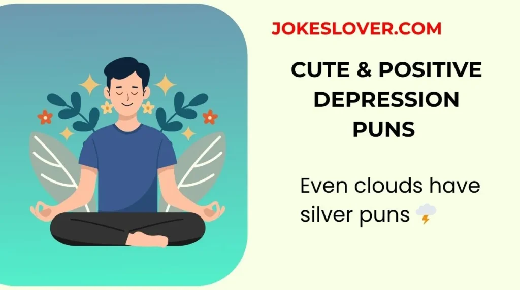 Cute & Positive Depression Puns