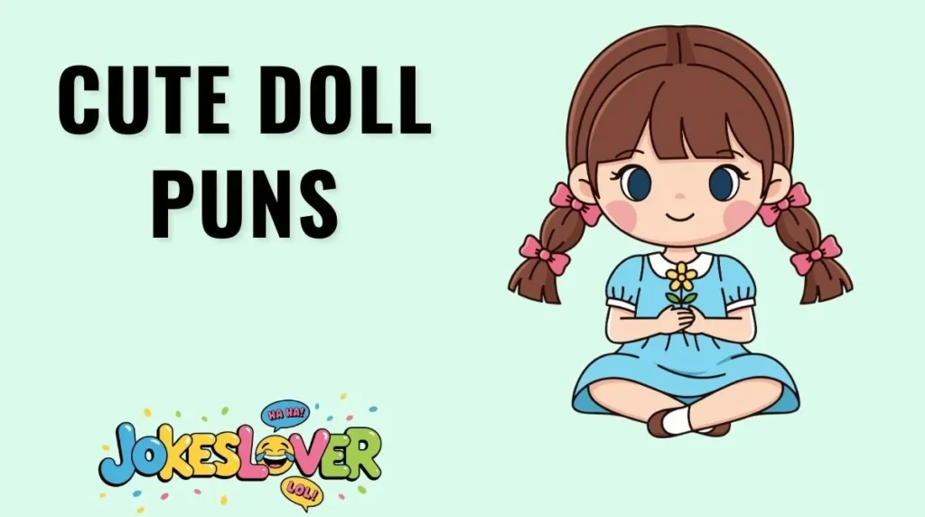 Cute Doll Puns