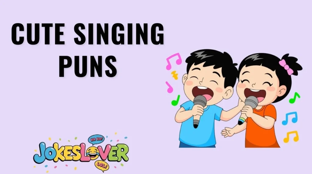 Cute Singing Puns