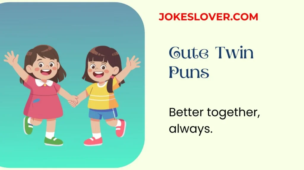 Cute Twin Puns