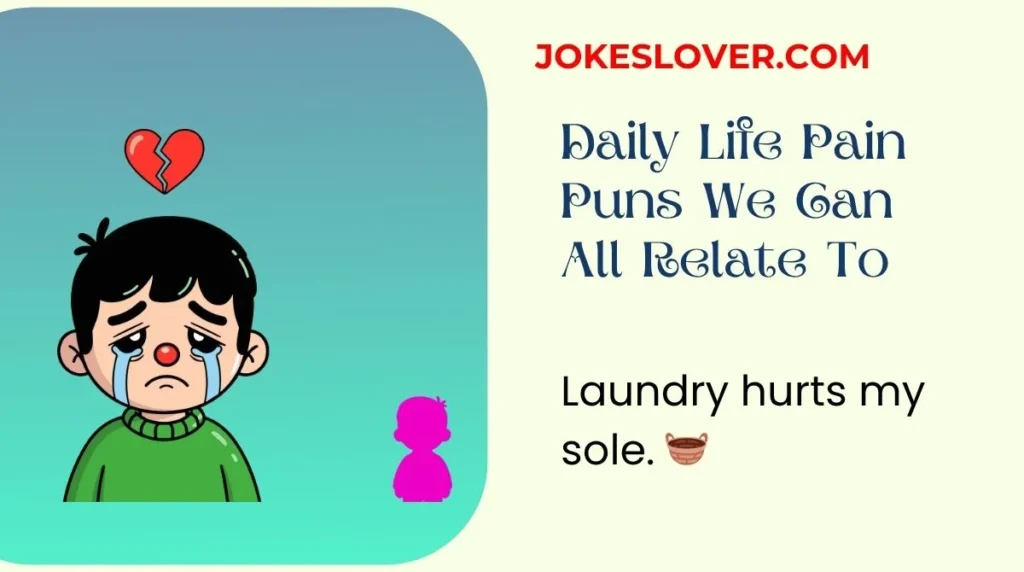 Daily Life Pain Puns We Can All Relate To
