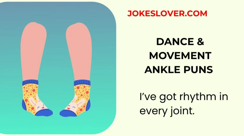 Dance & Movement Ankle Puns
