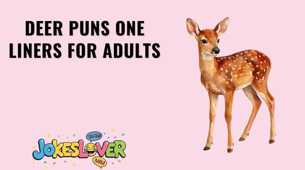 Deer Puns One Liners for Adults