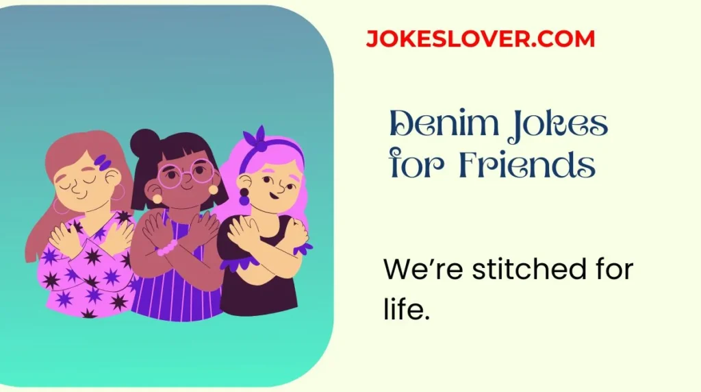 Denim Jokes for Friends