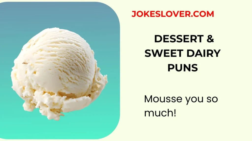 Dessert & Sweet Dairy Puns