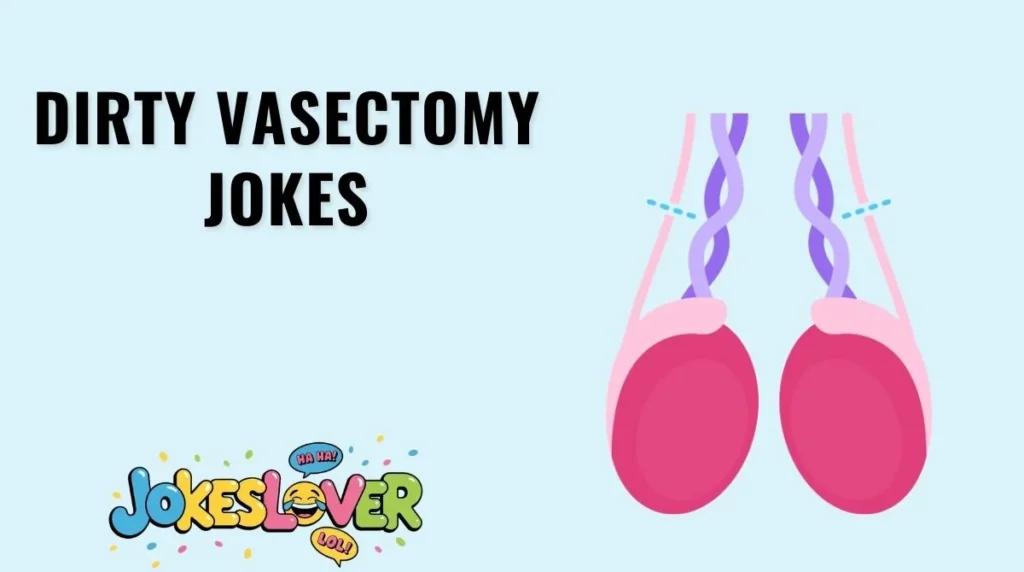 Dirty Vasectomy Jokes