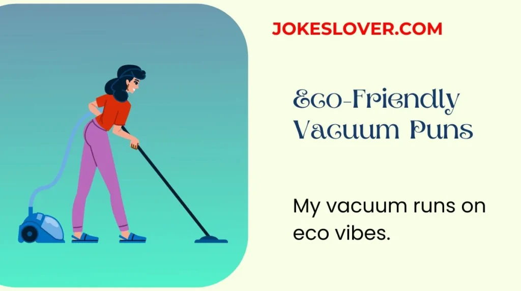 Eco-Friendly Vacuum Puns