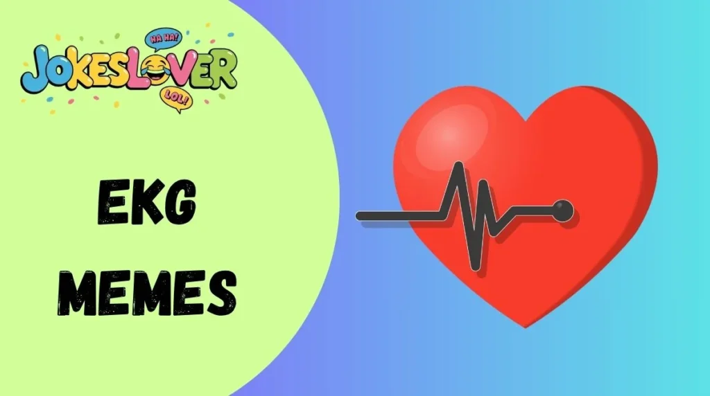 EKG Memes