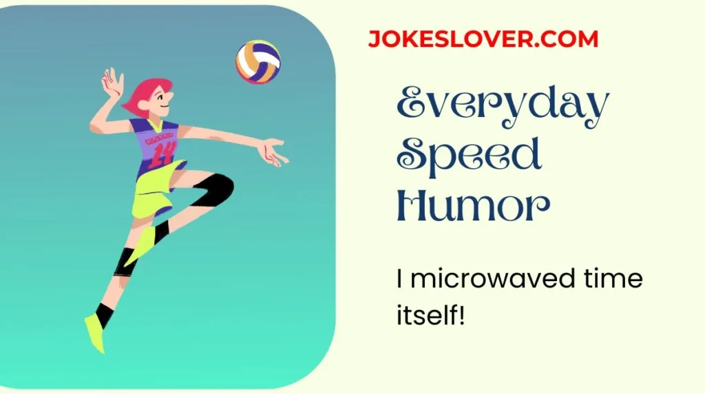 Everyday Speed Humor