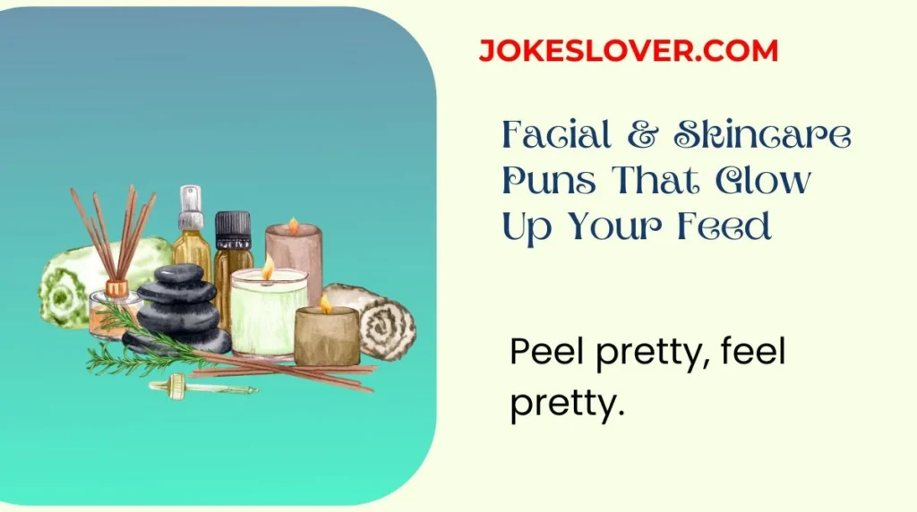Facial & Skincare Puns That Glow Up Your Feed