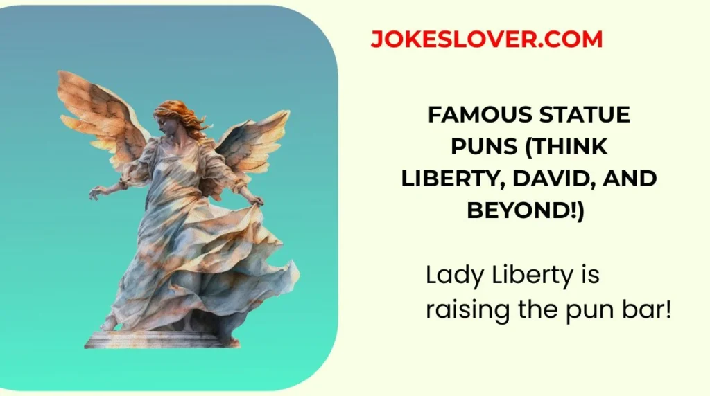 Famous Statue Puns (Think Liberty, David, and Beyond!)