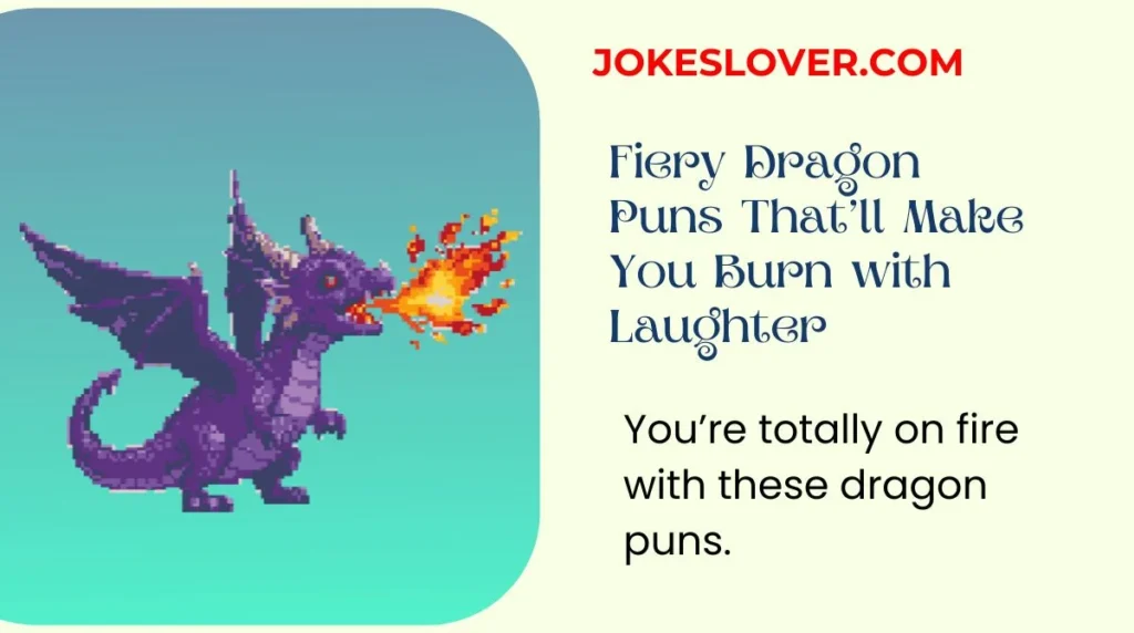 Fiery Dragon Puns That’ll Make You Burn with Laughter