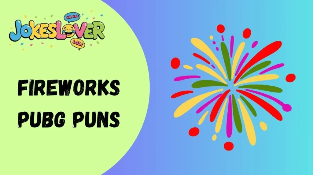 Fireworks PUBG Puns