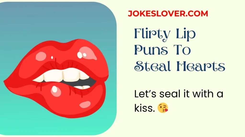Flirty Lip Puns To Steal Hearts