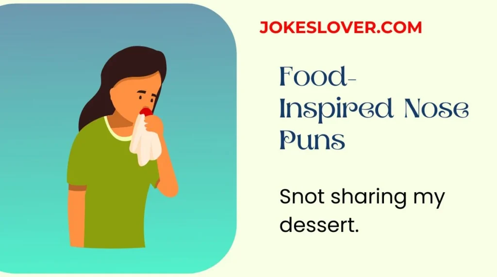 Food-Inspired Nose Puns
