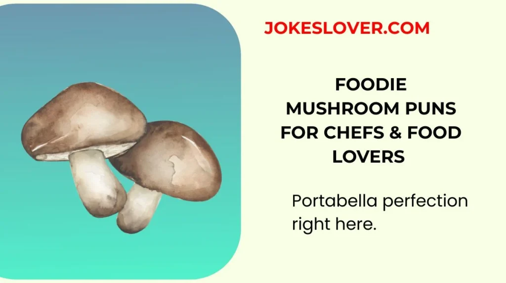 Foodie Mushroom Puns for Chefs & Food Lovers