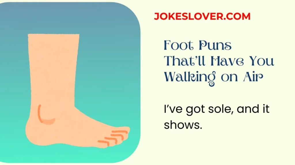 Foot Puns That’ll Have You Walking on Air