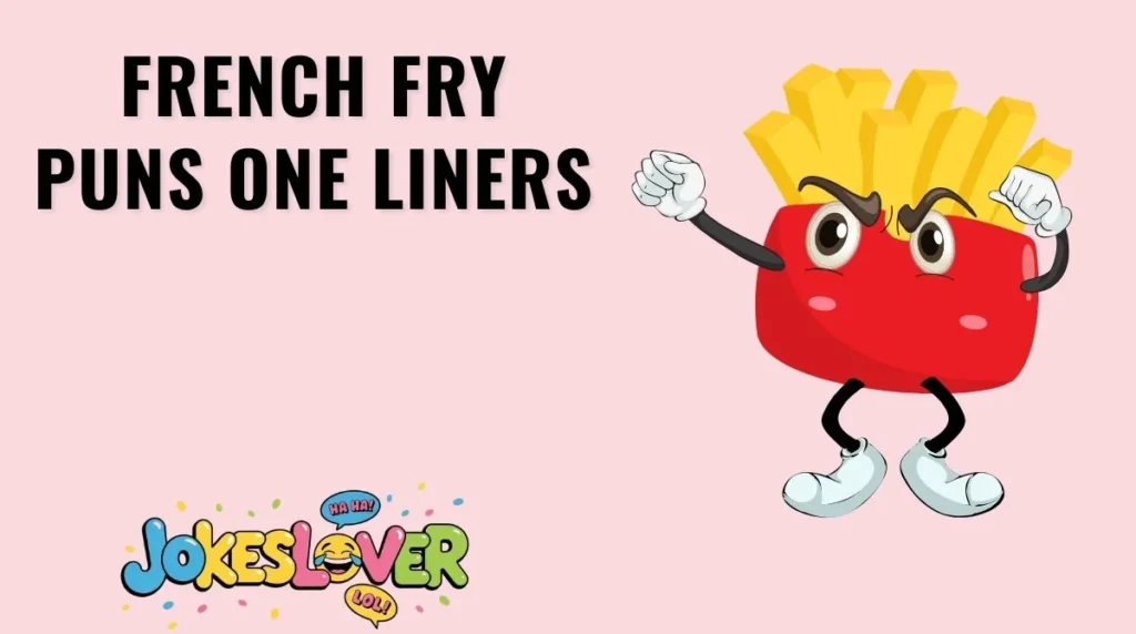 French Fry Puns One Liners