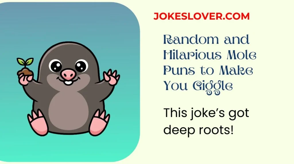 Random and Hilarious Mole Puns to Make You Giggle