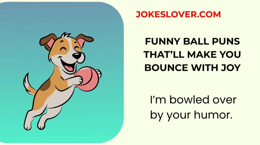 Funny Ball Puns That’ll Make You Bounce With Joy