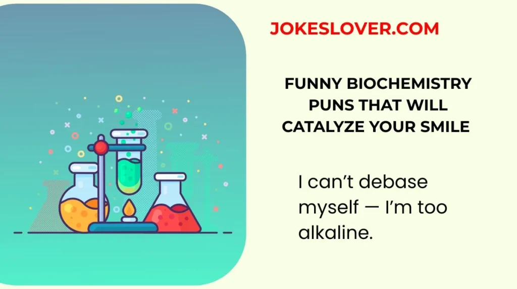 Funny Biochemistry Puns That Will Catalyze Your Smile