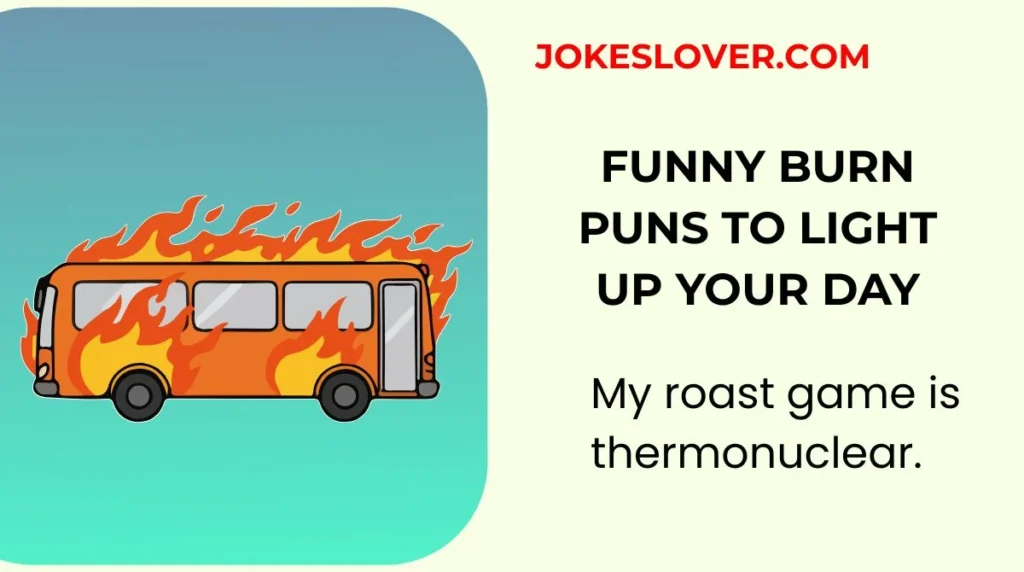 Funny Burn Puns to Light Up Your Day