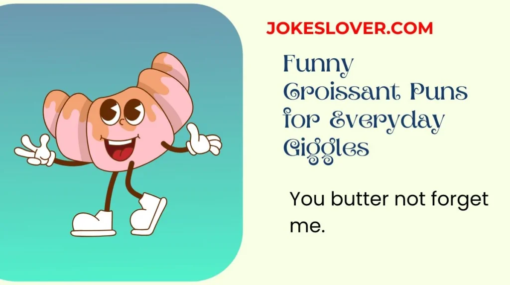 Funny Croissant Puns for Everyday Giggles