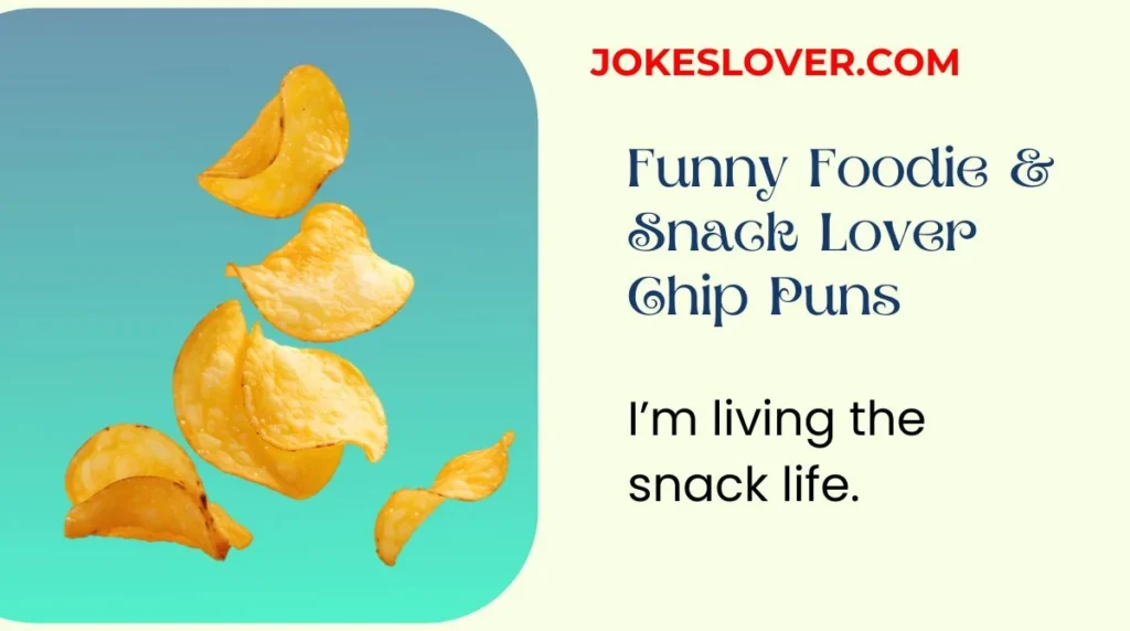 Funny Foodie & Snack Lover Chip Puns