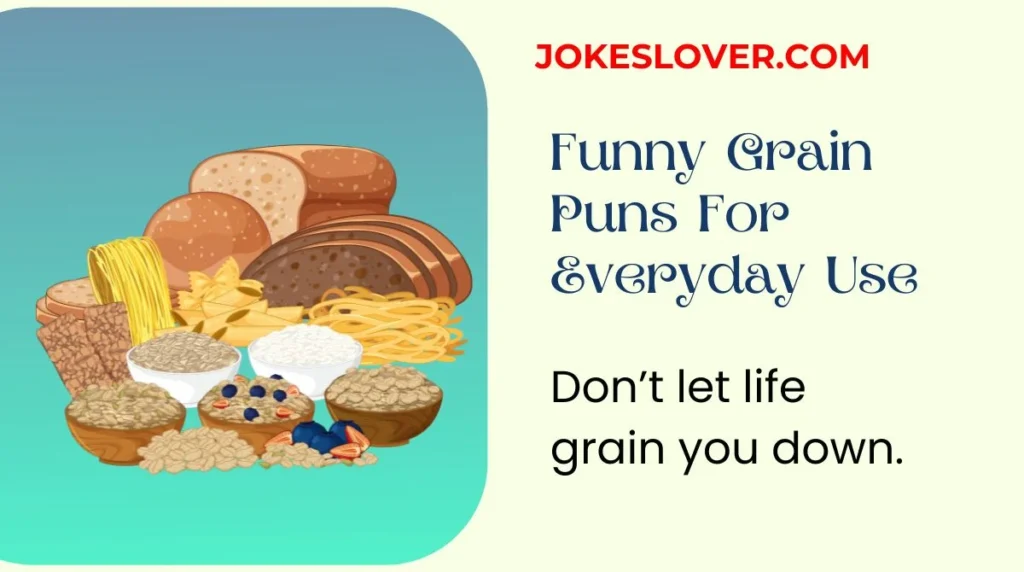 Funny Grain Puns For Everyday Use