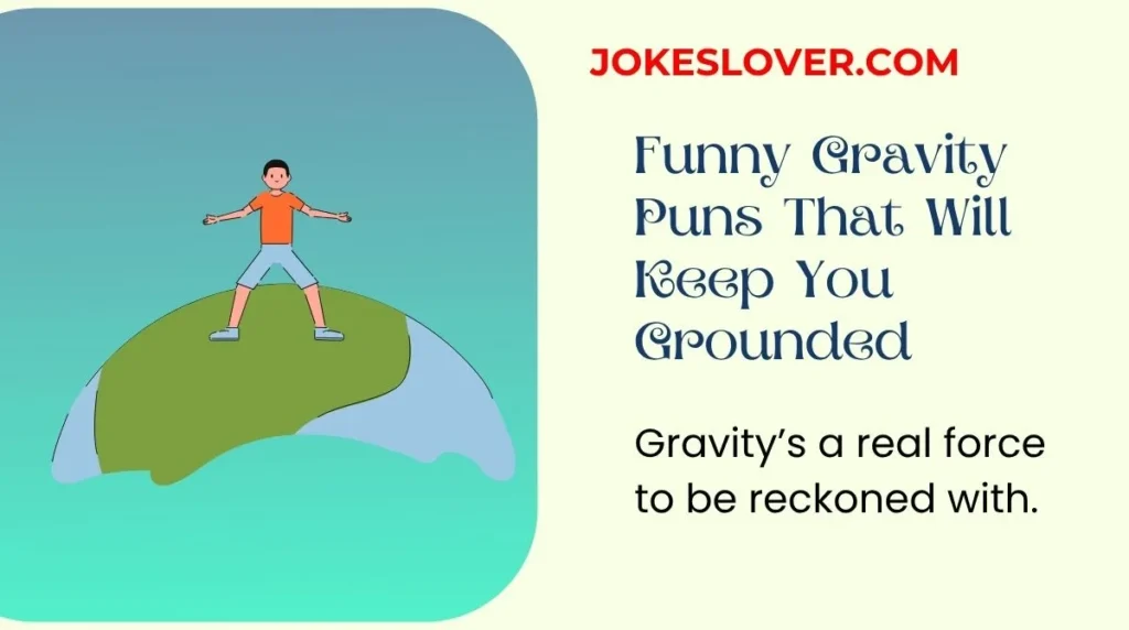 Funny Gravity Puns That Will Keep You Grounded