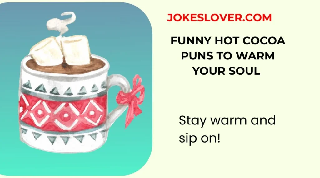 Funny Hot Cocoa Puns to Warm Your Soul
