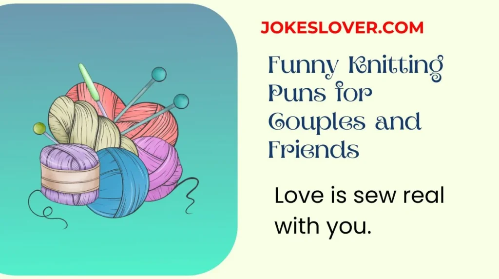 Funny Knitting Puns for Couples and Friends