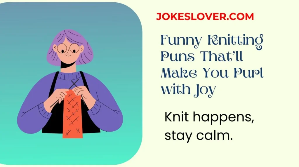 Funny Knitting Puns That’ll Make You Purl with Joy