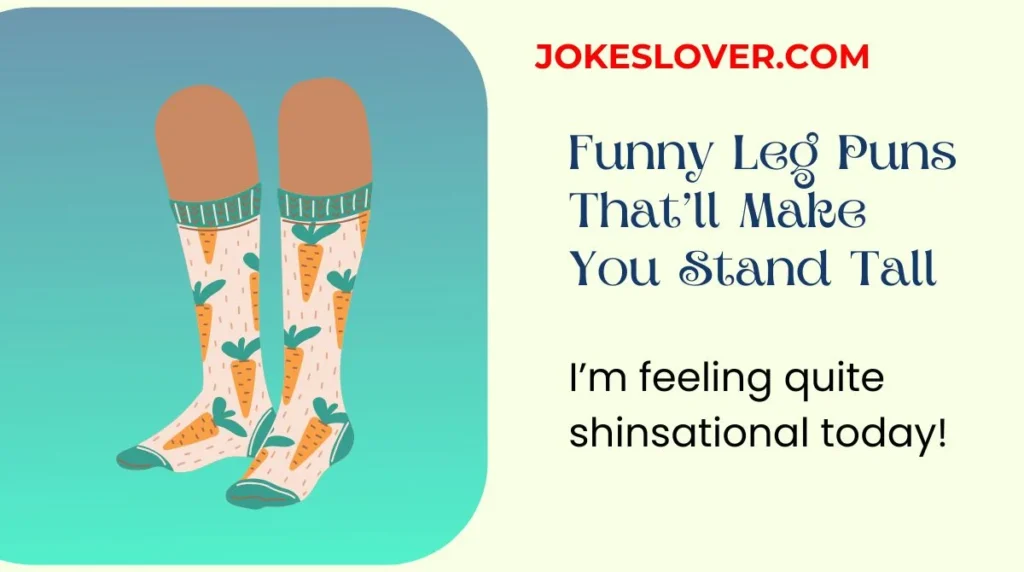 Funny Leg Puns That’ll Make You Stand Tall