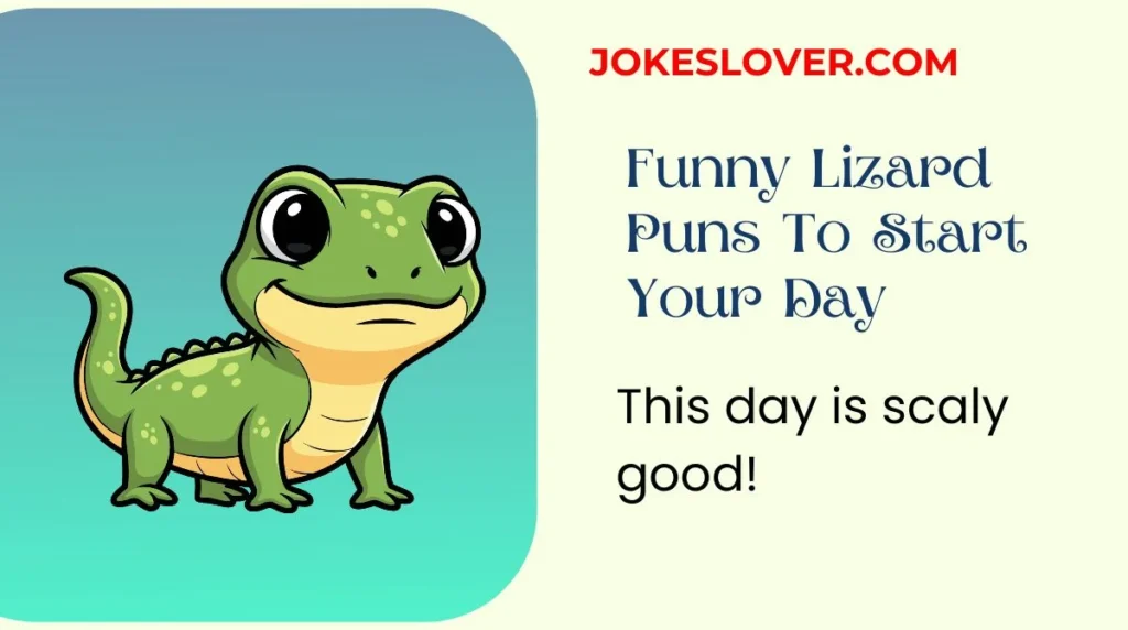 Funny Lizard Puns To Start Your Day
