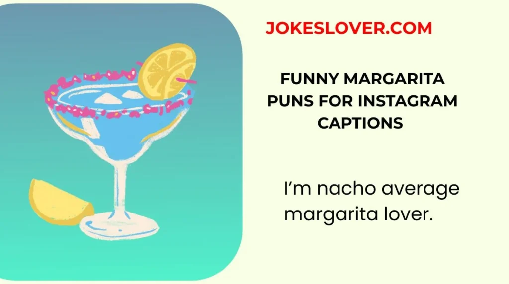 Funny Margarita Puns for Instagram Captions
