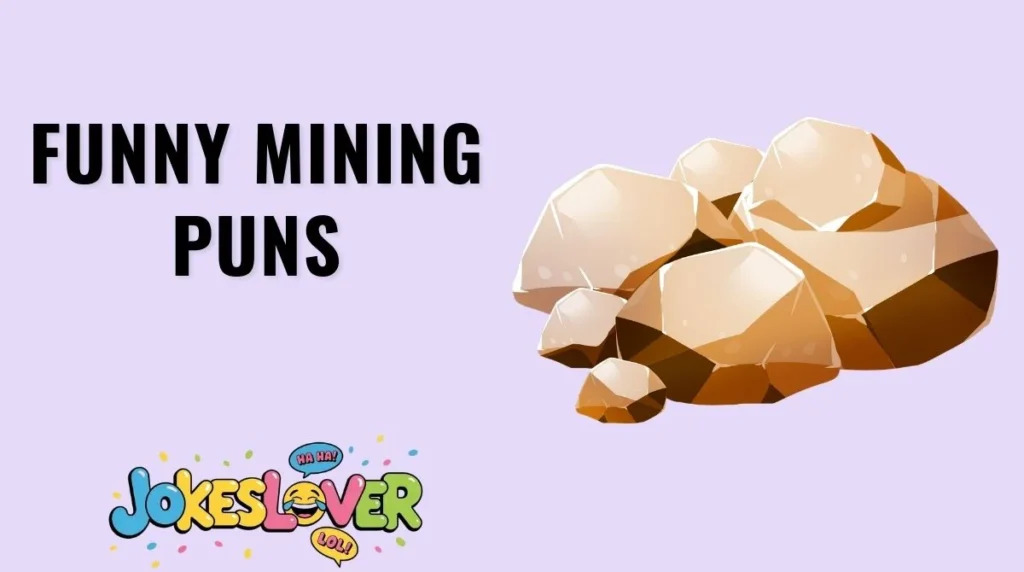 Funny Mining Puns