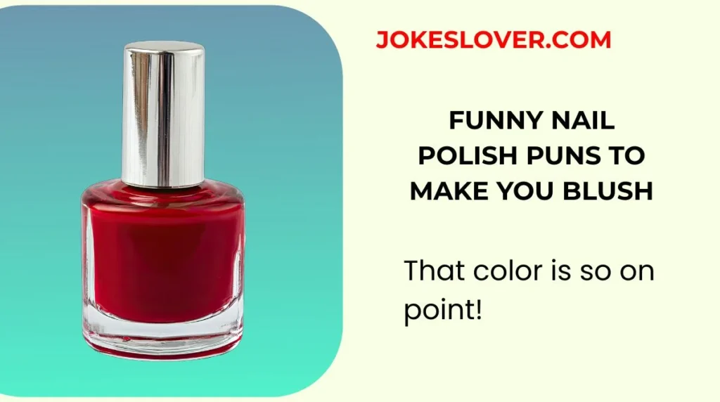Funny Nail Polish Puns to Make You Blush
