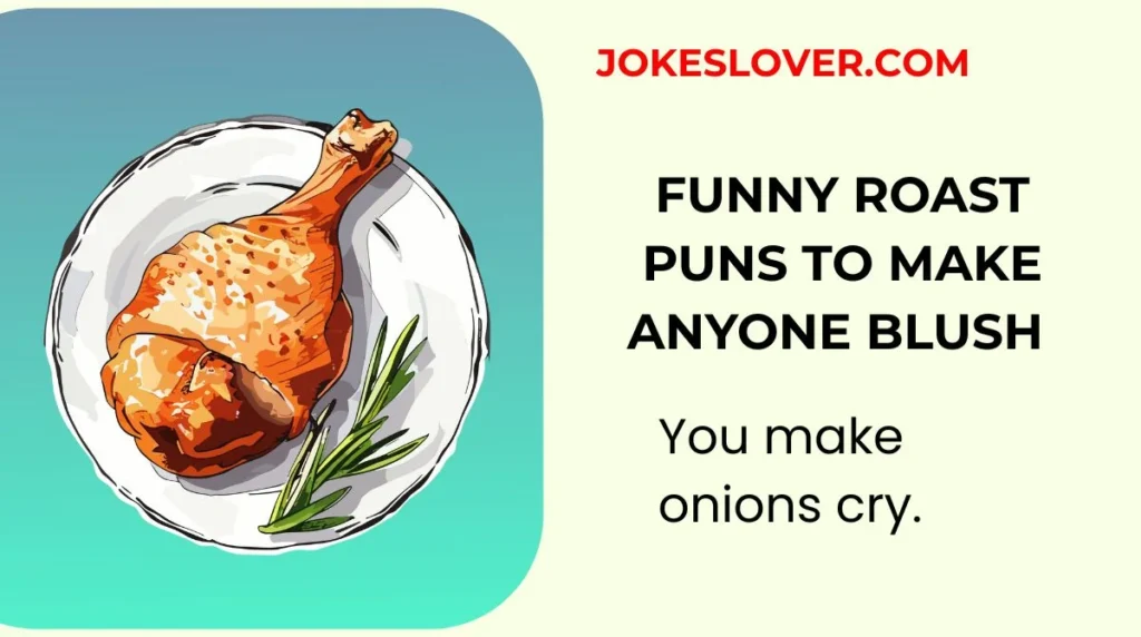 Funny Roast Puns to Make Anyone Blush