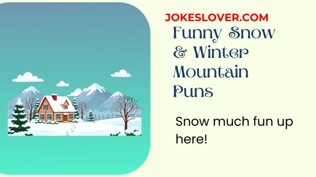 Funny Snow & Winter Mountain Puns