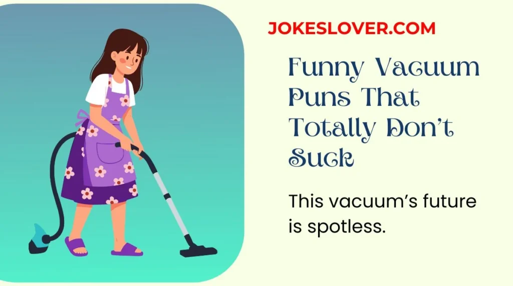 Funny Vacuum Puns That Totally Donât Suck