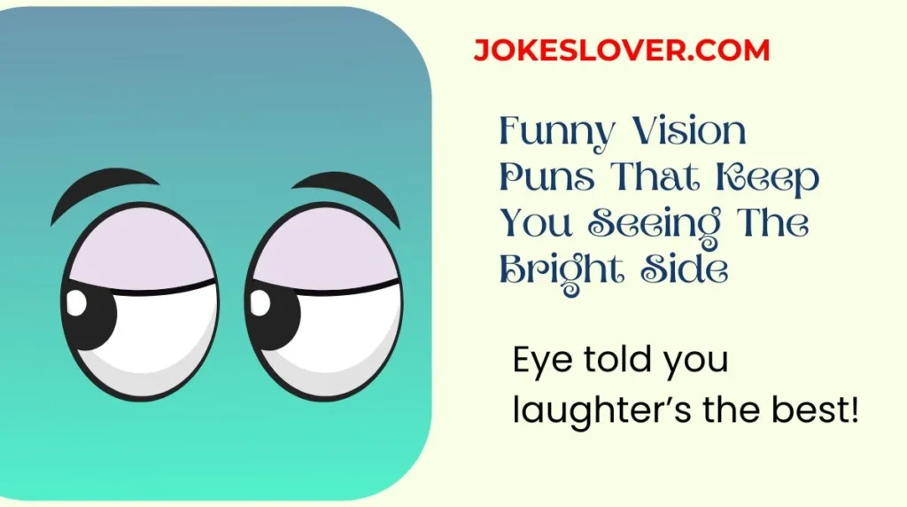 Funny Vision Puns That Keep You Seeing The Bright Side