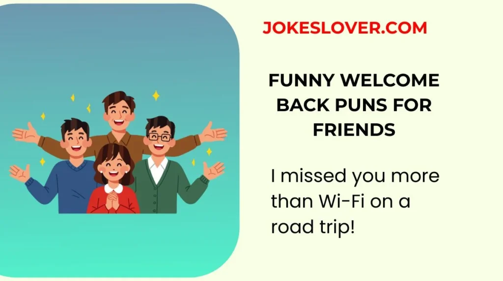 Funny Welcome Back Puns for Friends