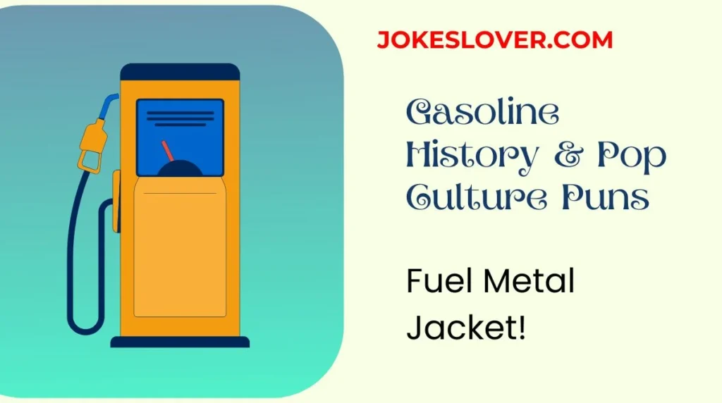 Gasoline History & Pop Culture Puns