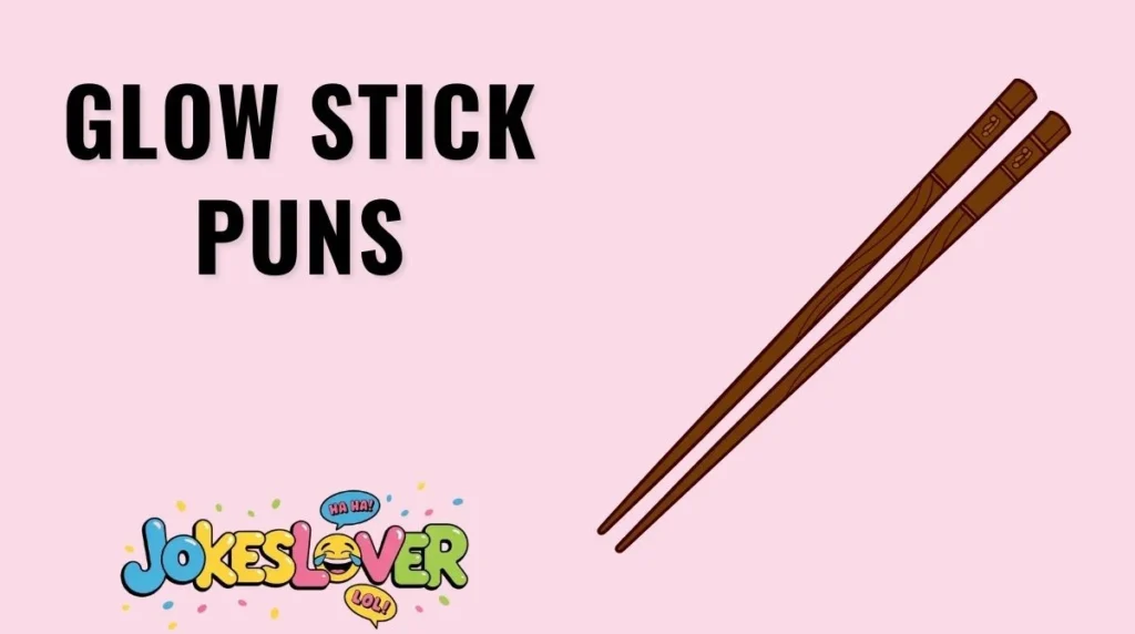 Glow Stick Puns