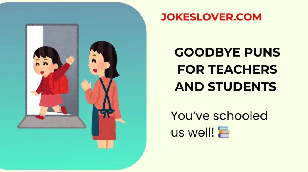 Goodbye Puns for Teachers and Students