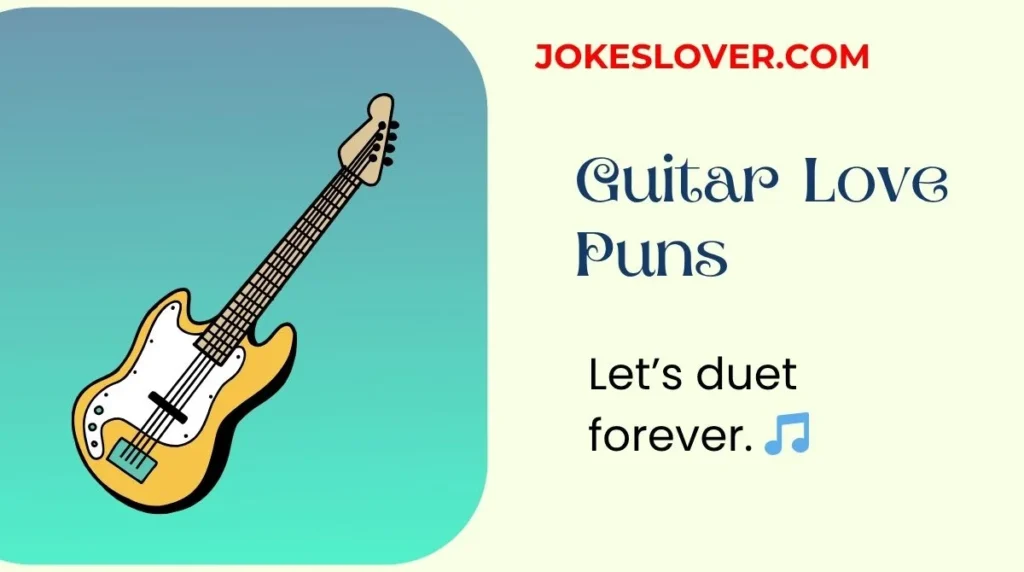 Guitar Love Puns
