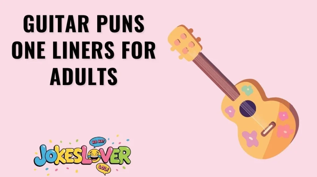 Guitar Puns One Liners for Adults
