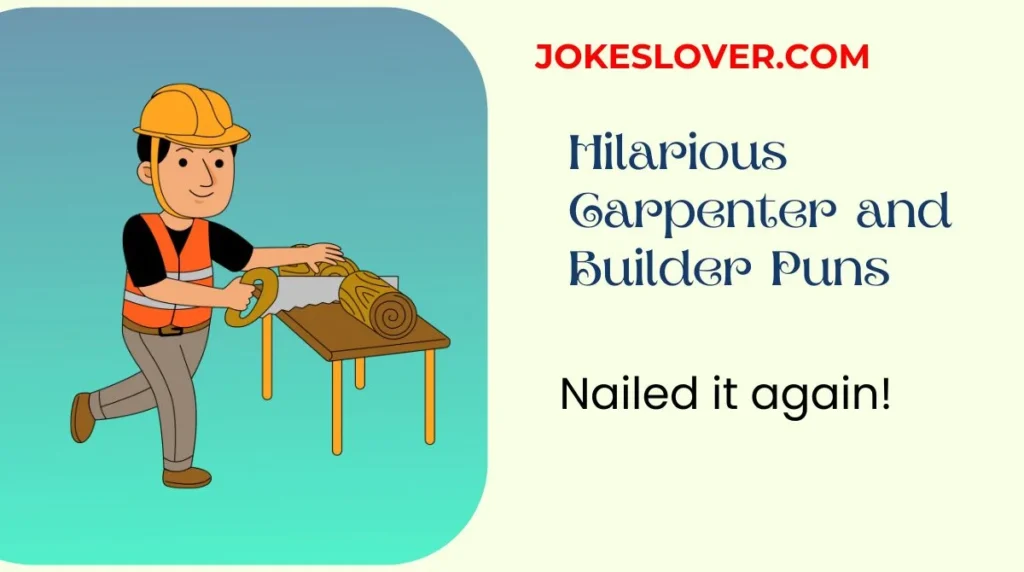 Hilarious Carpenter and Builder Puns